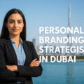 Why You Need a Personal Branding Strategist in Dubai Today